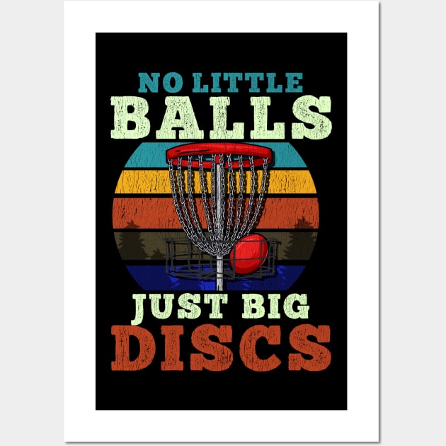 No little Balls Just Big Discs - Frisbee Golf T-Shirt Wall Art by biNutz